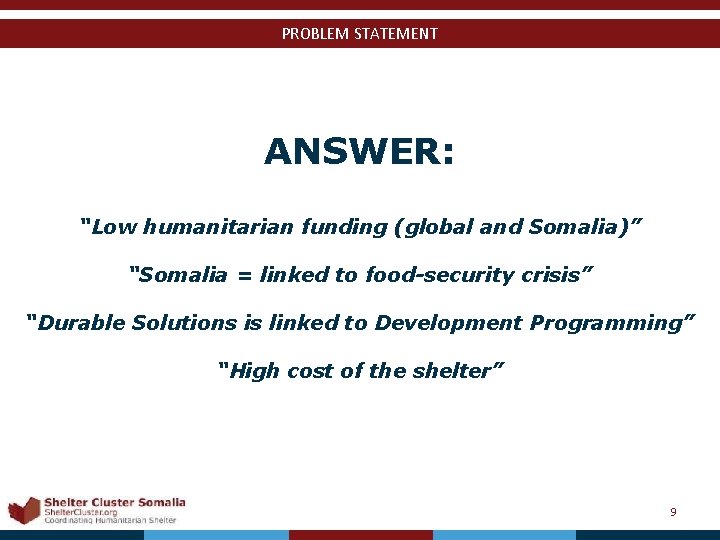 PROBLEM STATEMENT ANSWER: “Low humanitarian funding (global and Somalia)” “Somalia = linked to food-security
