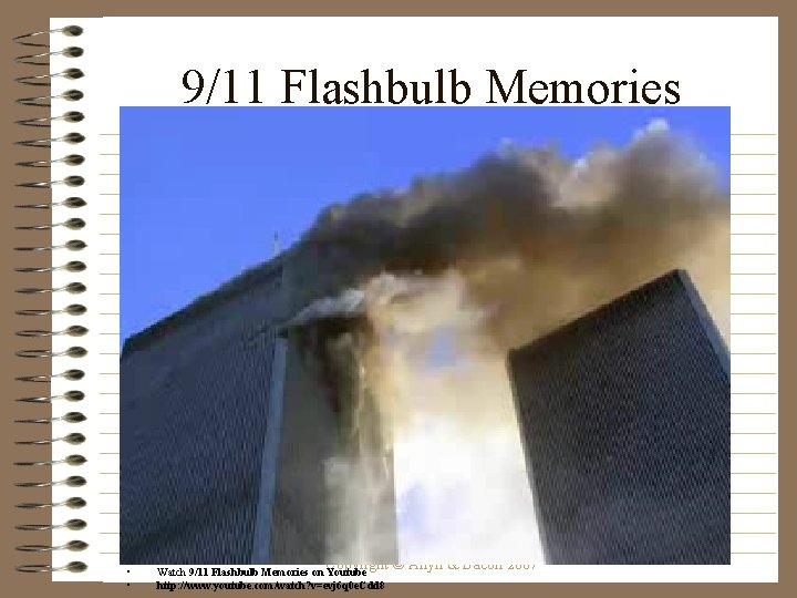 9/11 Flashbulb Memories • • Copyright © Allyn & Bacon 2007 Watch 9/11 Flashbulb
