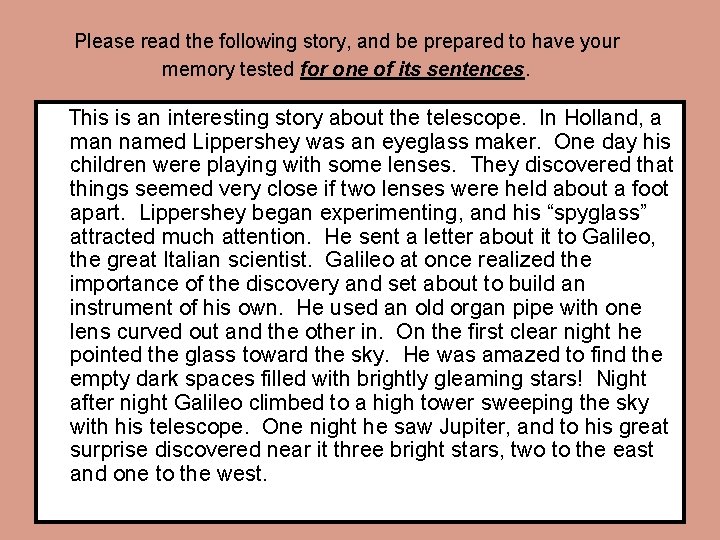 Please read the following story, and be prepared to have your memory tested for