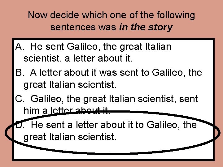 Now decide which one of the following sentences was in the story A. He