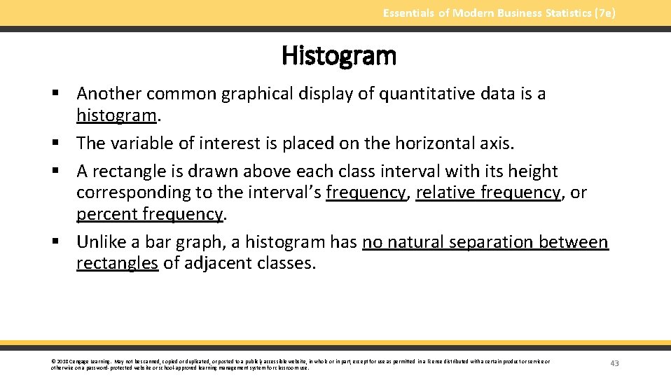 Essentials of Modern Business Statistics (7 e) Histogram § Another common graphical display of