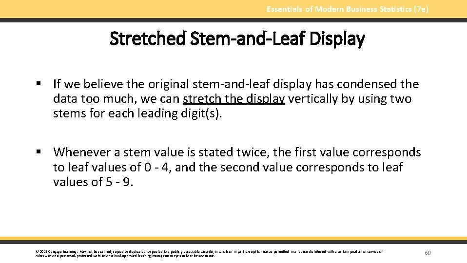 Essentials of Modern Business Statistics (7 e) Stretched Stem-and-Leaf Display § If we believe