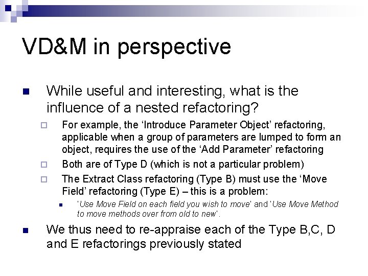VD&M in perspective n While useful and interesting, what is the influence of a