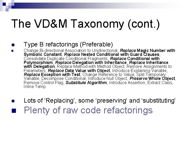 The VD&M Taxonomy (cont. ) n Type B refactorings (Preferable) n Change Bi-directional Association