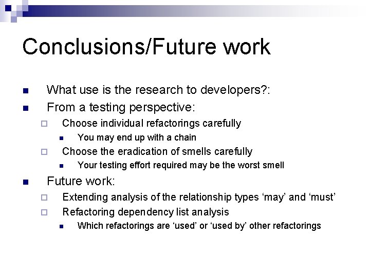 Conclusions/Future work n n What use is the research to developers? : From a