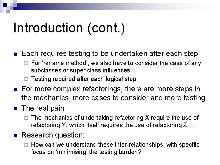 Introduction (cont. ) n Each requires testing to be undertaken after each step For