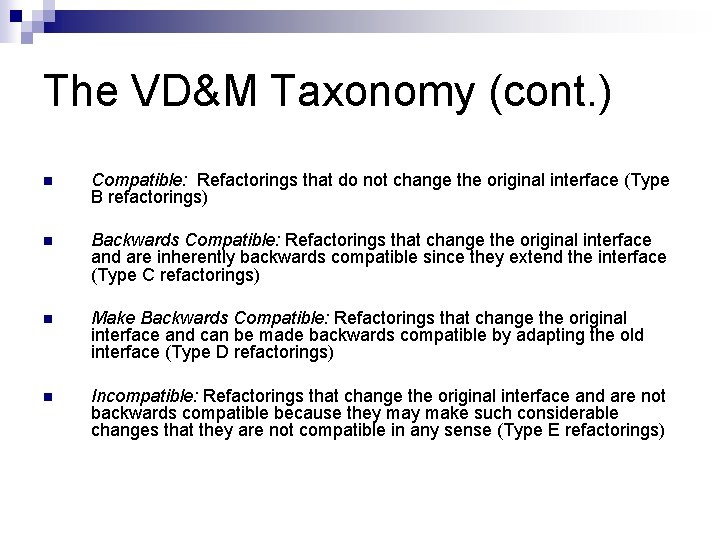The VD&M Taxonomy (cont. ) n Compatible: Refactorings that do not change the original
