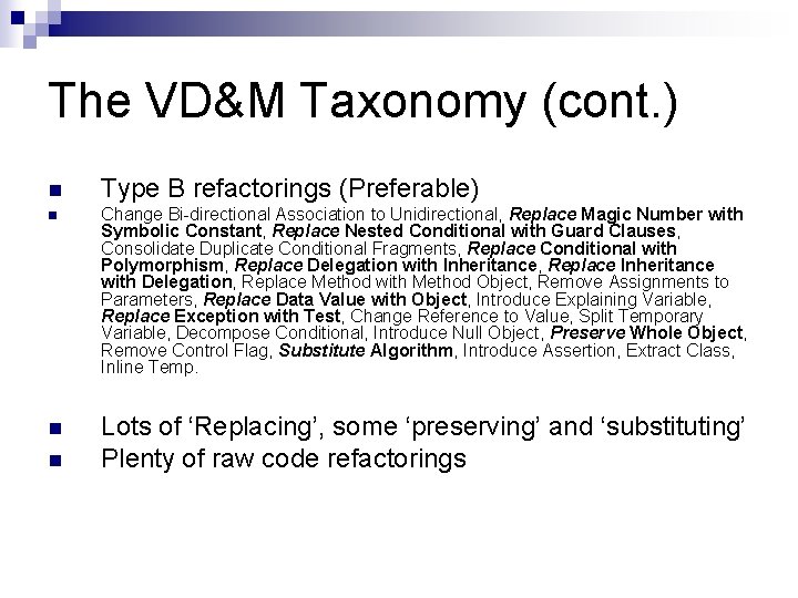 The VD&M Taxonomy (cont. ) n Type B refactorings (Preferable) n Change Bi-directional Association