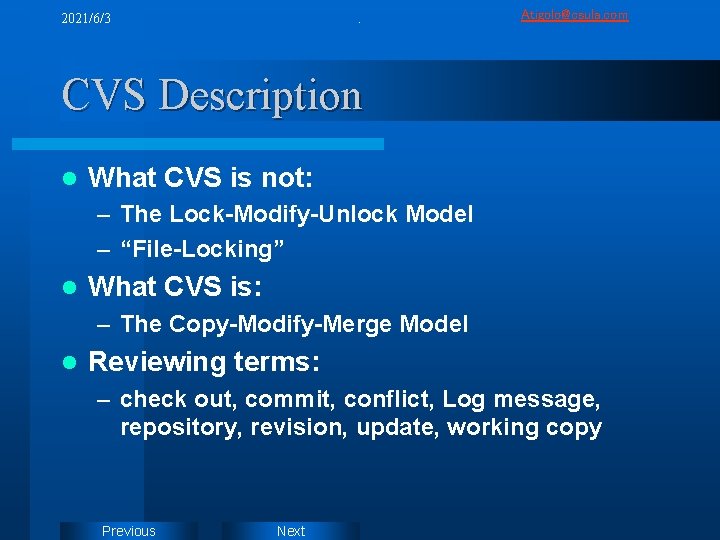 2021/6/3 . Atigolo@csula. com CVS Description l What CVS is not: – The Lock-Modify-Unlock