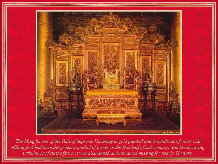 The Ming throne of the Hall of Supreme Harmony is gold painted and is