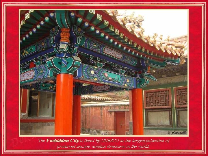 The Forbidden City is listed by UNESCO as the largest collection of preserved ancient