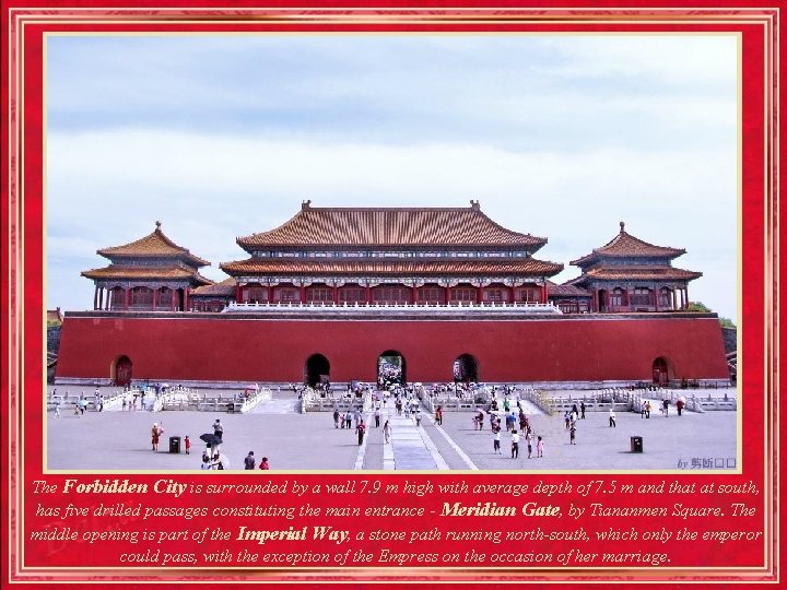 The Forbidden City is surrounded by a wall 7. 9 m high with average