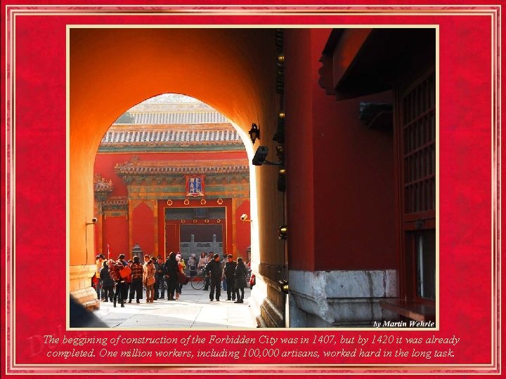 The beggining of construction of the Forbidden City was in 1407, but by 1420