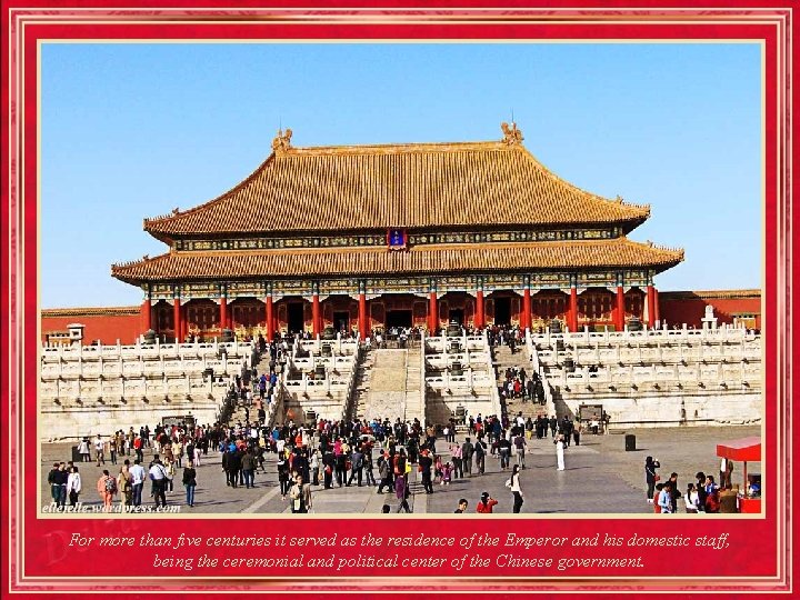 For more than five centuries it served as the residence of the Emperor and