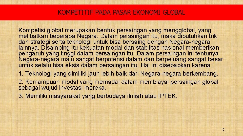 KOMPETITIF PADA PASAR EKONOMI GLOBAL Kompetisi global merupakan bentuk persaingan yang mengglobal, yang melibatkan