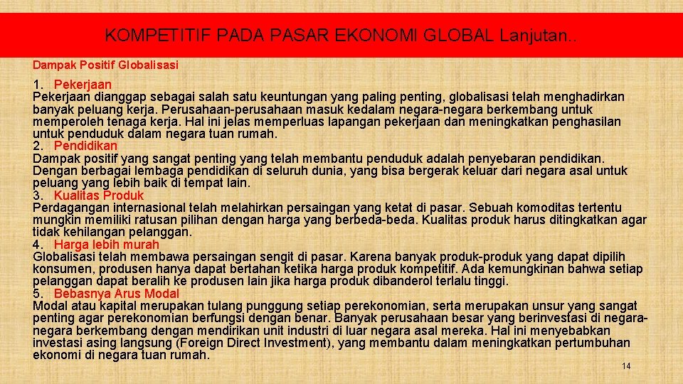 KOMPETITIF PADA PASAR EKONOMI GLOBAL Lanjutan. . Dampak Positif Globalisasi 1. Pekerjaan dianggap sebagai