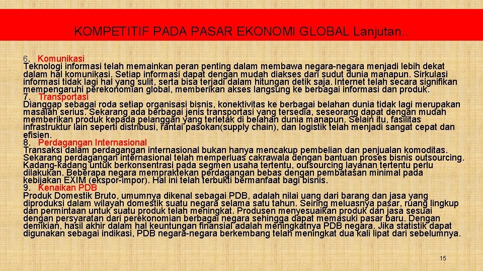 KOMPETITIF PADA PASAR EKONOMI GLOBAL Lanjutan. . 6. Komunikasi Teknologi informasi telah memainkan peran