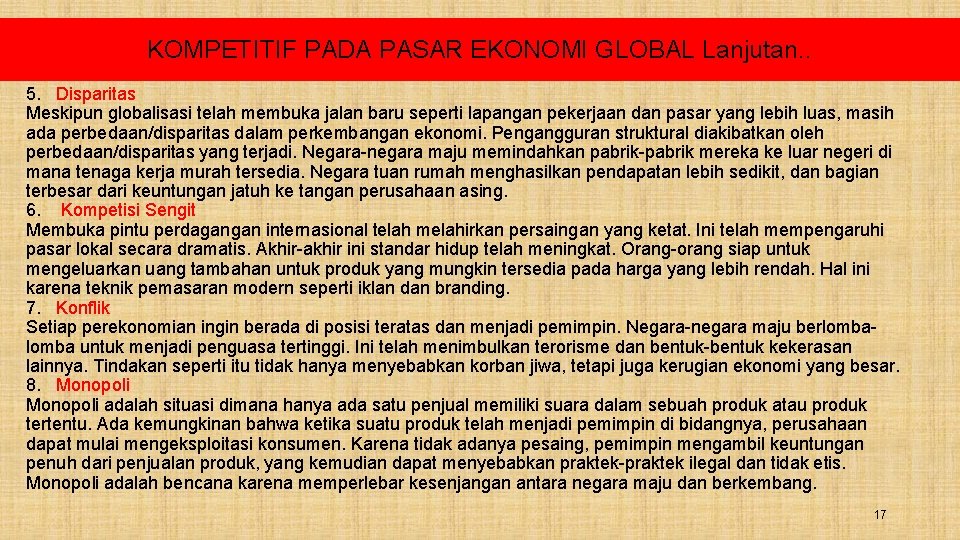 KOMPETITIF PADA PASAR EKONOMI GLOBAL Lanjutan. . 5. Disparitas Meskipun globalisasi telah membuka jalan