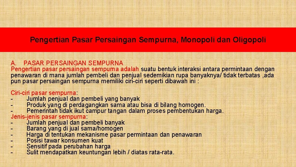 Pengertian Pasar Persaingan Sempurna, Monopoli dan Oligopoli A. PASAR PERSAINGAN SEMPURNA Pengertian pasar persaingan