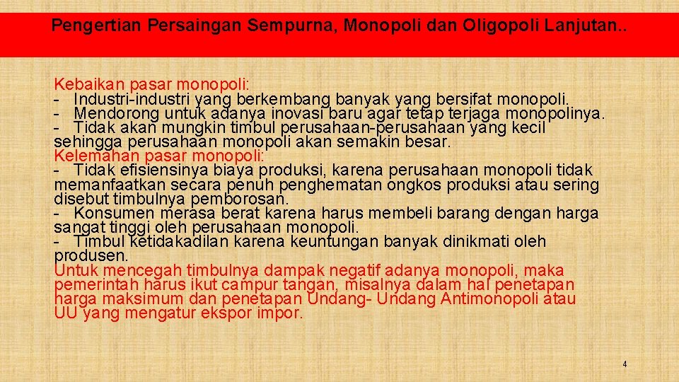 Pengertian Persaingan Sempurna, Monopoli dan Oligopoli Lanjutan. . Kebaikan pasar monopoli: - Industri-industri yang