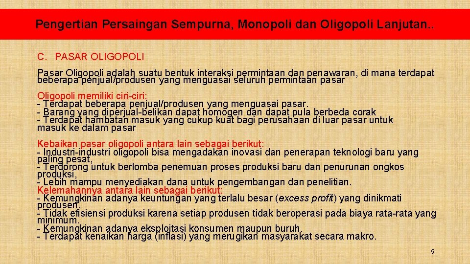 Pengertian Persaingan Sempurna, Monopoli dan Oligopoli Lanjutan. . C. PASAR OLIGOPOLI Pasar Oligopoli adalah