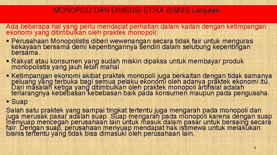 MONOPOLI DAN DIMENSI ETIKA BISNIS Lanjutan. . Ada beberapa hal yang perlu mendapat perhatian