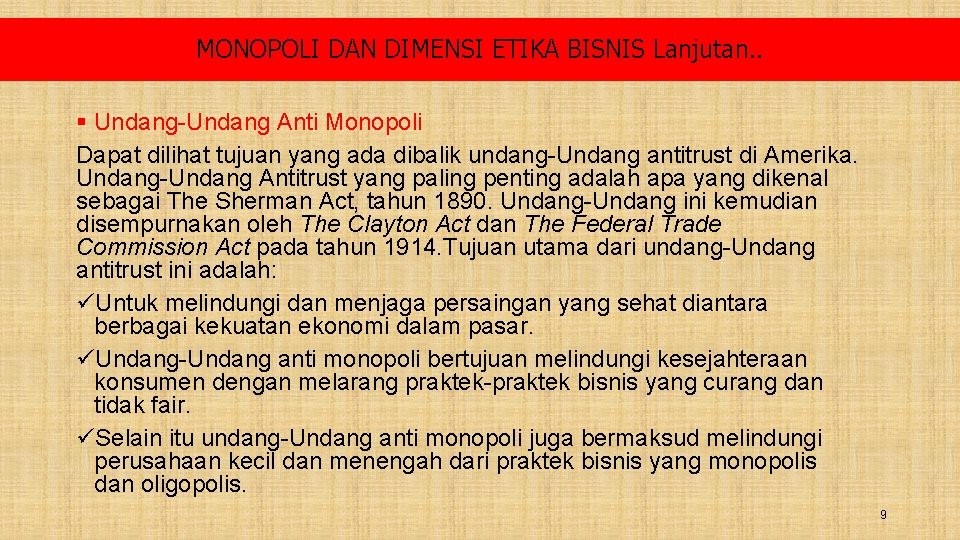 MONOPOLI DAN DIMENSI ETIKA BISNIS Lanjutan. . § Undang-Undang Anti Monopoli Dapat dilihat tujuan
