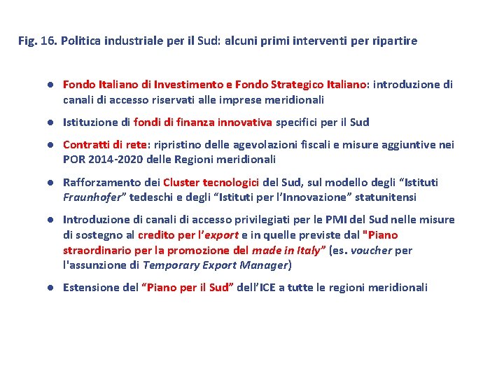 Fig. 16. Politica industriale per il Sud: alcuni primi interventi per ripartire ● Fondo