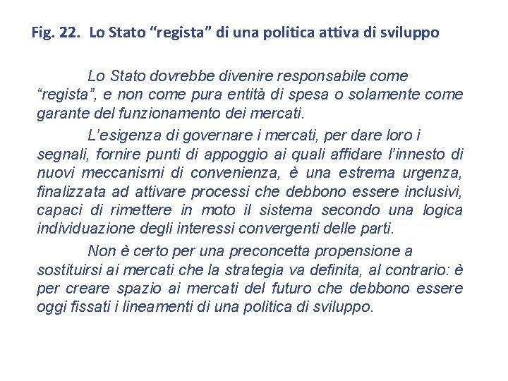 Fig. 22. Lo Stato “regista” di una politica attiva di sviluppo Lo Stato dovrebbe