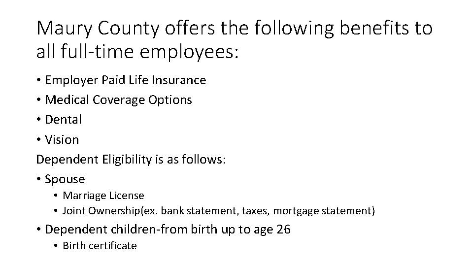 Maury County offers the following benefits to all full-time employees: • Employer Paid Life