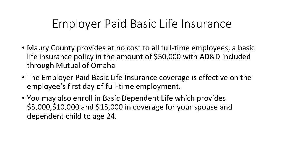 Employer Paid Basic Life Insurance • Maury County provides at no cost to all