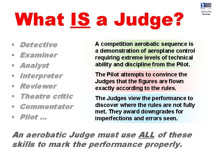 What IS a Judge? § § § § Detective Examiner Analyst Interpreter Reviewer Theatre