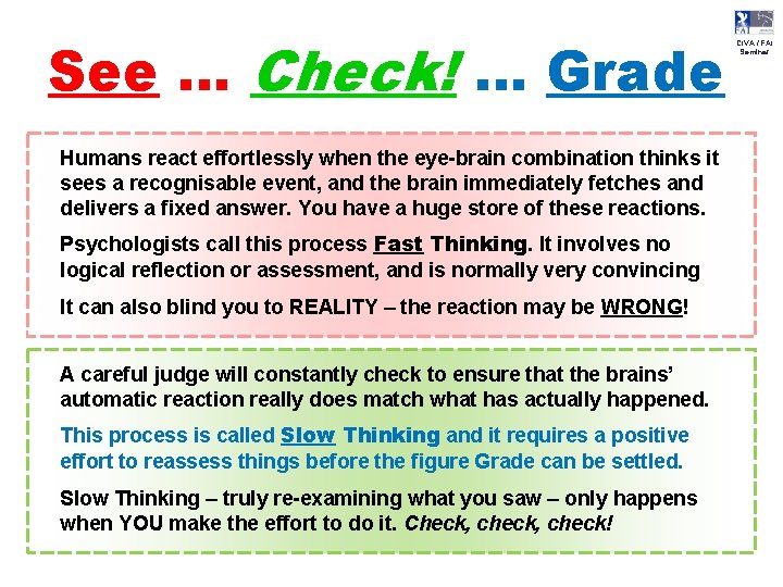 See … Check! … Grade Humans react effortlessly when the eye-brain combination thinks it