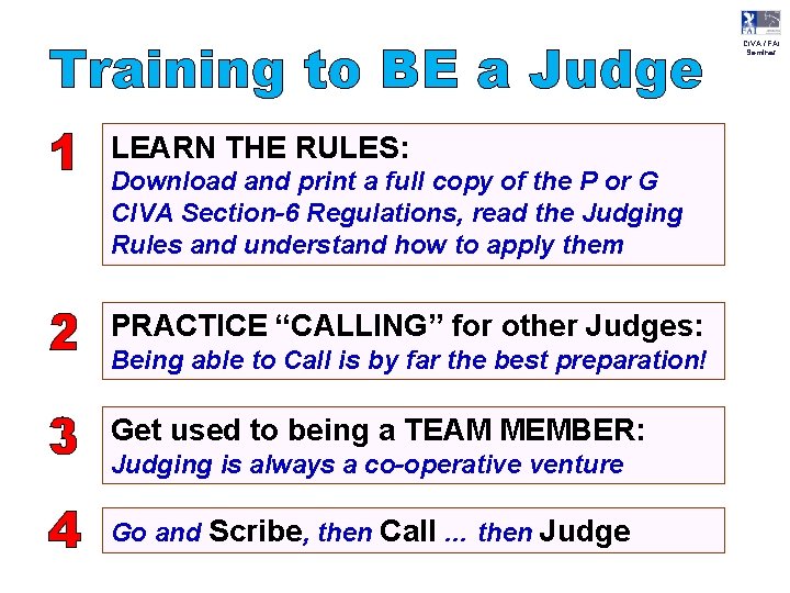 Training to BE a Judge 1 LEARN THE RULES: 2 PRACTICE “CALLING” for other