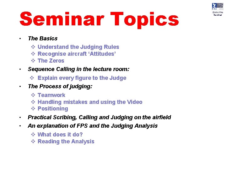 Seminar Topics • • • The Basics v Understand the Judging Rules v Recognise