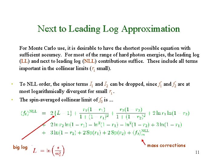 Next to Leading Log Approximation For Monte Carlo use, it is desirable to have