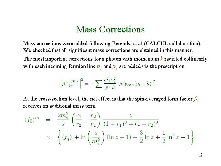 Mass Corrections Mass corrections were added following Berends, et al (CALCUL collaboration). We checked