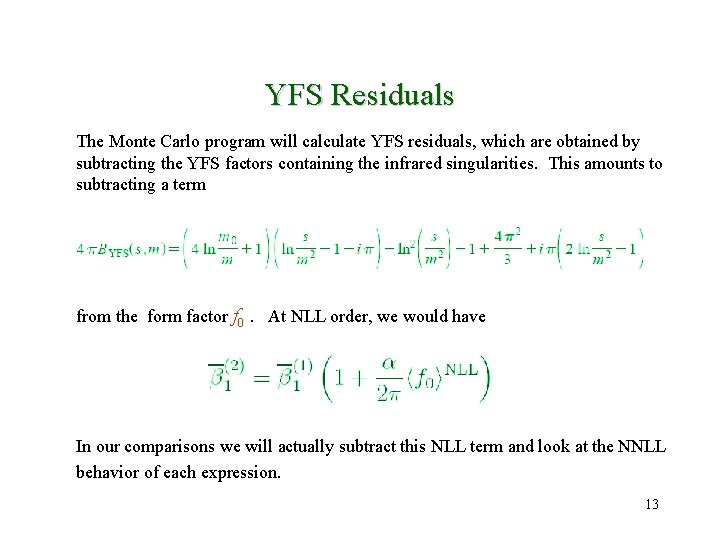 YFS Residuals The Monte Carlo program will calculate YFS residuals, which are obtained by