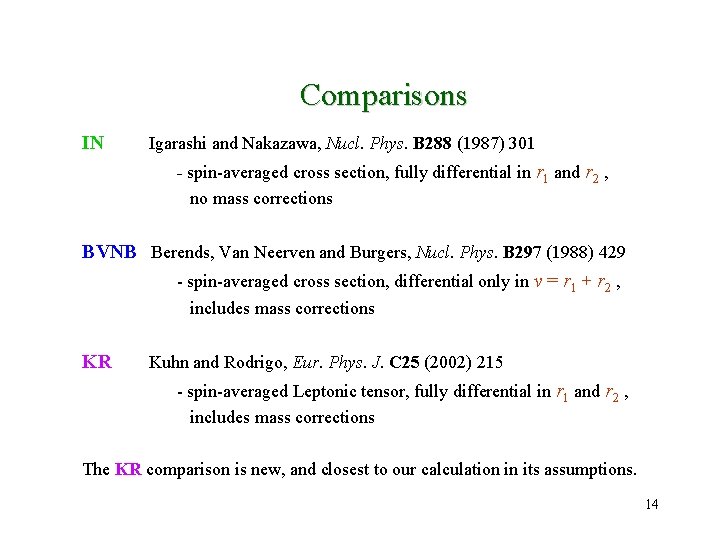 Comparisons IN Igarashi and Nakazawa, Nucl. Phys. B 288 (1987) 301 - spin-averaged cross