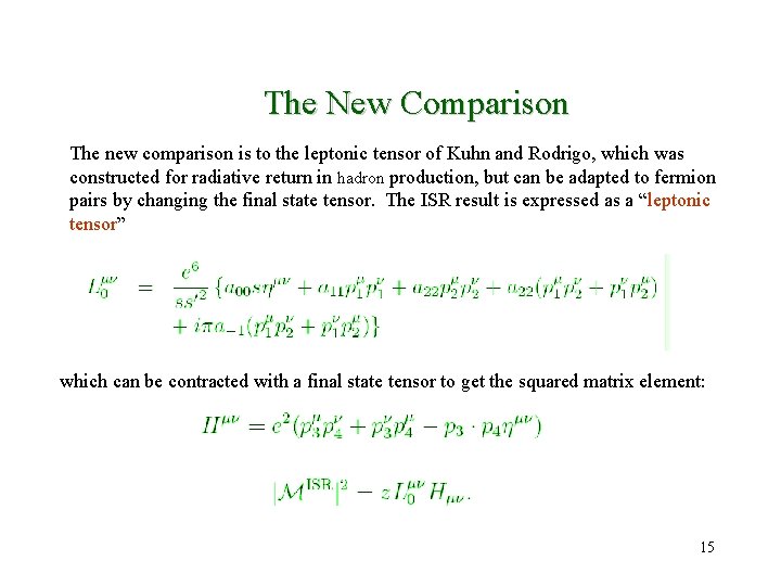 The New Comparison The new comparison is to the leptonic tensor of Kuhn and