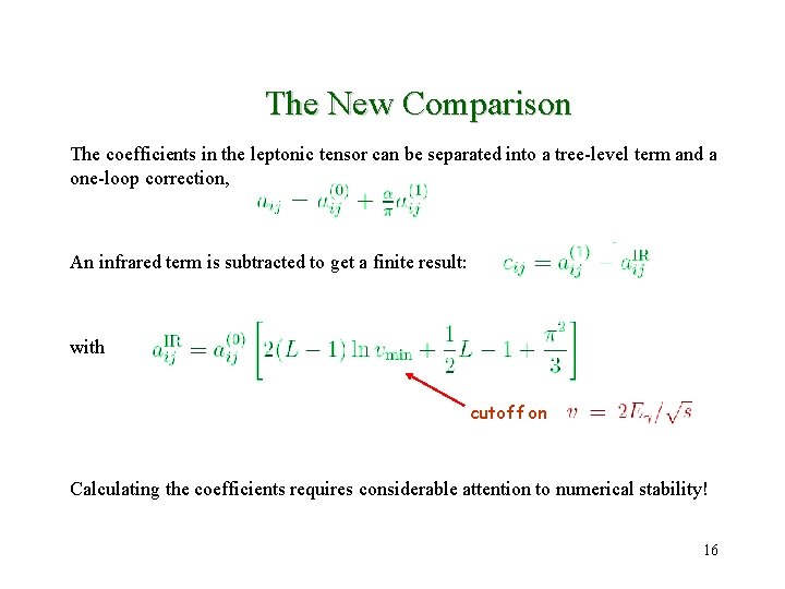 The New Comparison The coefficients in the leptonic tensor can be separated into a