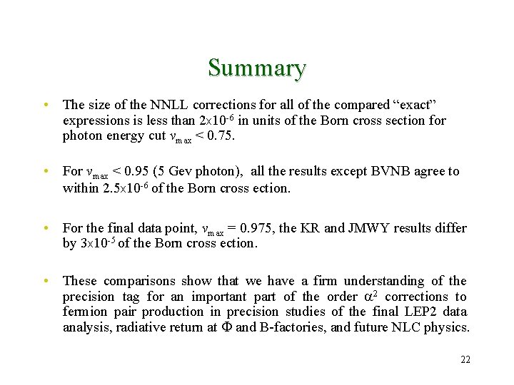 Summary • The size of the NNLL corrections for all of the compared “exact”