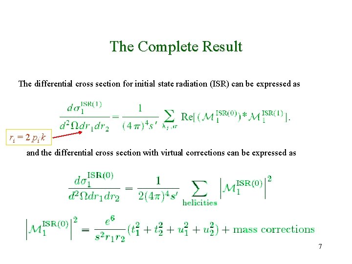 The Complete Result The differential cross section for initial state radiation (ISR) can be