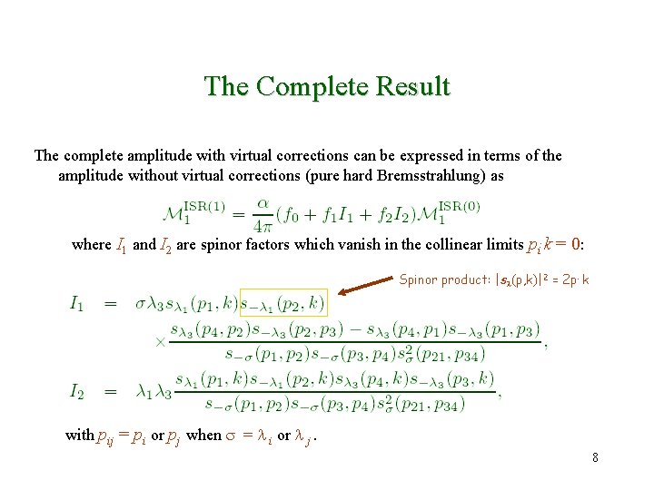 The Complete Result The complete amplitude with virtual corrections can be expressed in terms