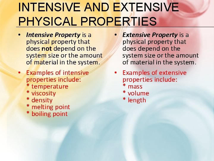 INTENSIVE AND EXTENSIVE PHYSICAL PROPERTIES • Intensive Property is a physical property that does