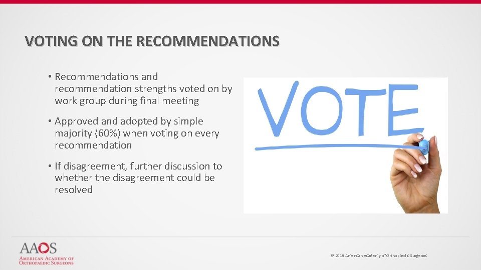 VOTING ON THE RECOMMENDATIONS • Recommendations and recommendation strengths voted on by work group