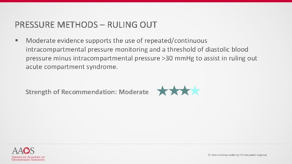 PRESSURE METHODS – RULING OUT § Moderate evidence supports the use of repeated/continuous intracompartmental