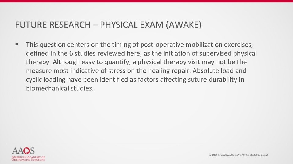 FUTURE RESEARCH – PHYSICAL EXAM (AWAKE) § This question centers on the timing of