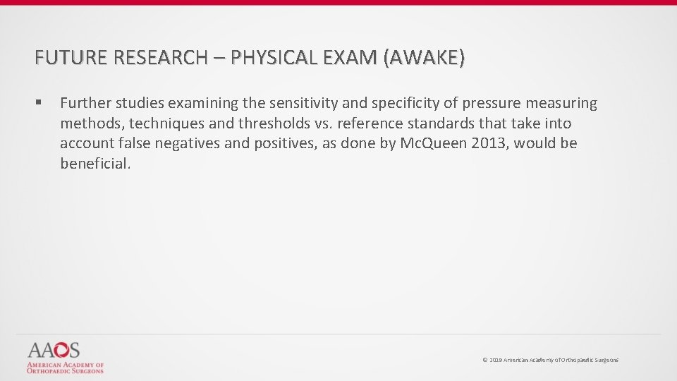 FUTURE RESEARCH – PHYSICAL EXAM (AWAKE) § Further studies examining the sensitivity and specificity