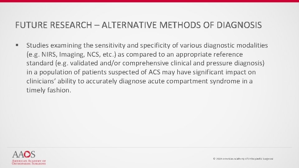 FUTURE RESEARCH – ALTERNATIVE METHODS OF DIAGNOSIS § Studies examining the sensitivity and specificity